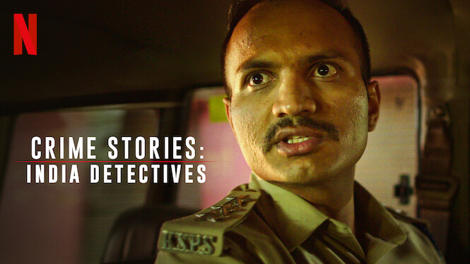 Crime Stories: India Detectives (2021) - Netflix | Flixable