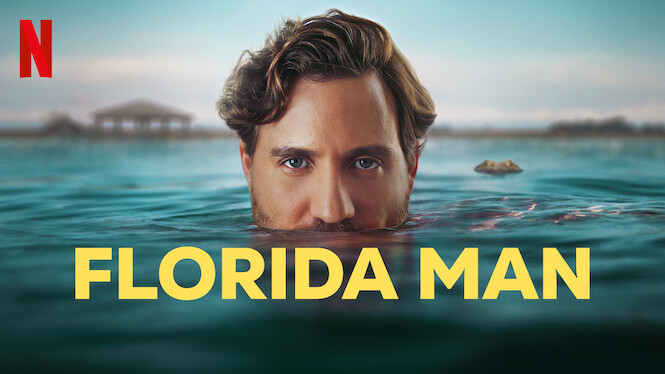 Florida Man (2023) - Netflix | Flixable